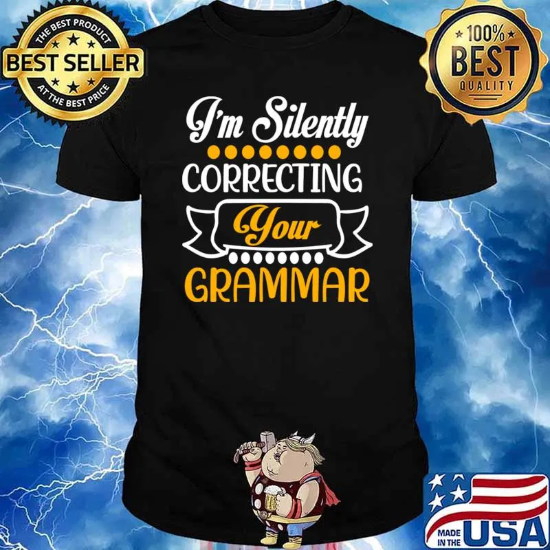 I'm Silently Correcting Your Grammar I'm Silently Correcting Your Grammar T-Shirt