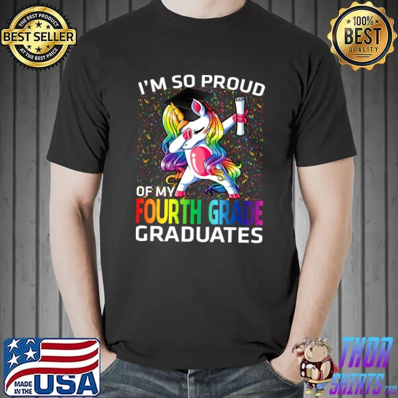 I'm So Proud Of My Fourth Grade Graduates Unicorn Dabbing T-Shirt