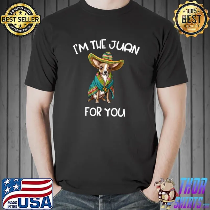 I'm The Juan For You Cinco De Mayo May Fifth T-Shirt