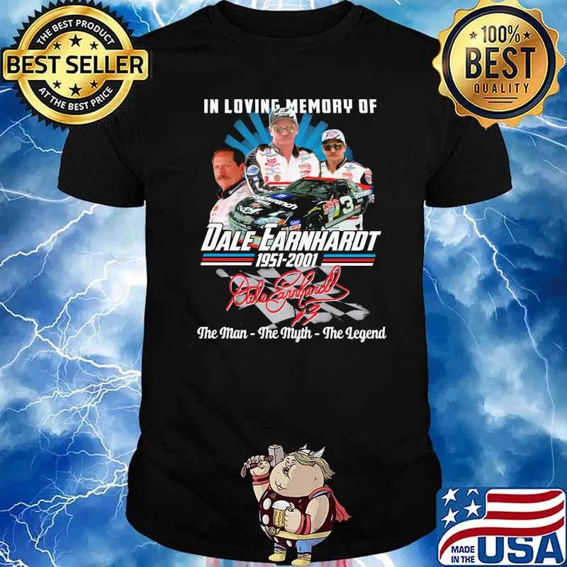 In loving memory of Dale Earnhardt 1951-2001 the man the myth the legend signature shirt