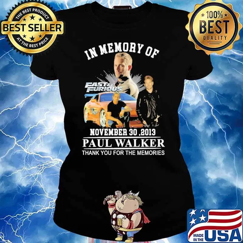 In memory of November 30,2013 paul Walker thank you for the memories Fast and Furious s Ladies tee