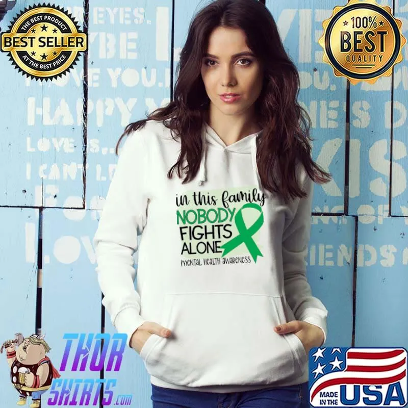 In This Family Nobody Fights Alone Ribbon Green Mental Health Awareness T-Shirt Hoodie
