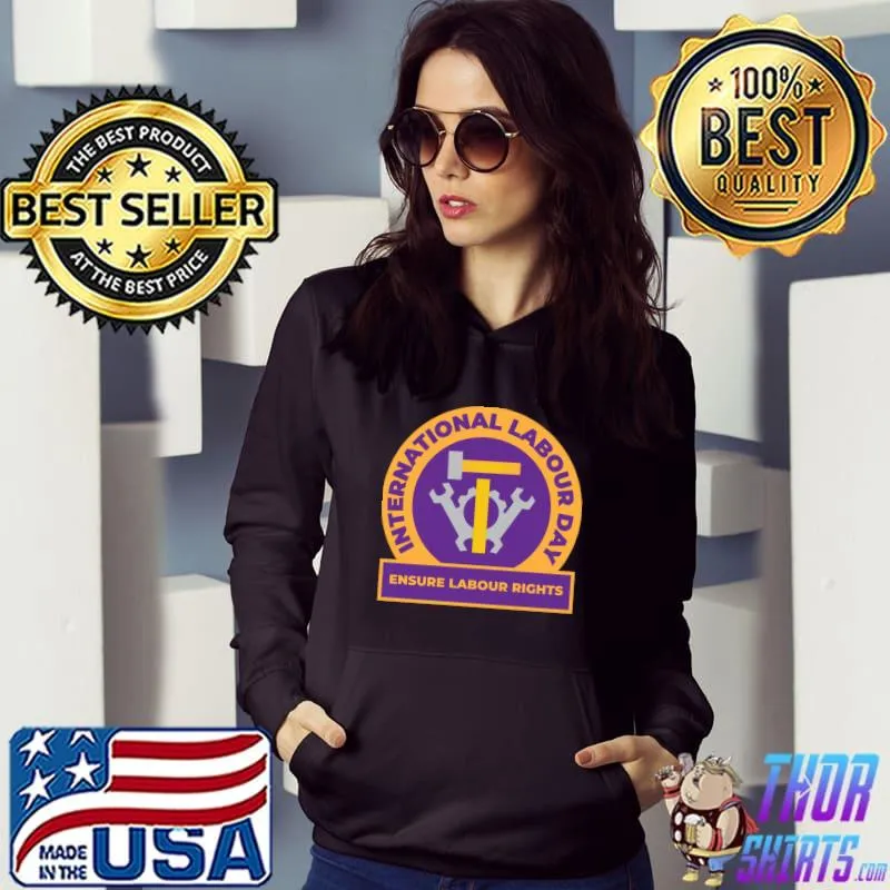 International Labour Day Ensure Labour Rights T-Shirt Hoodie