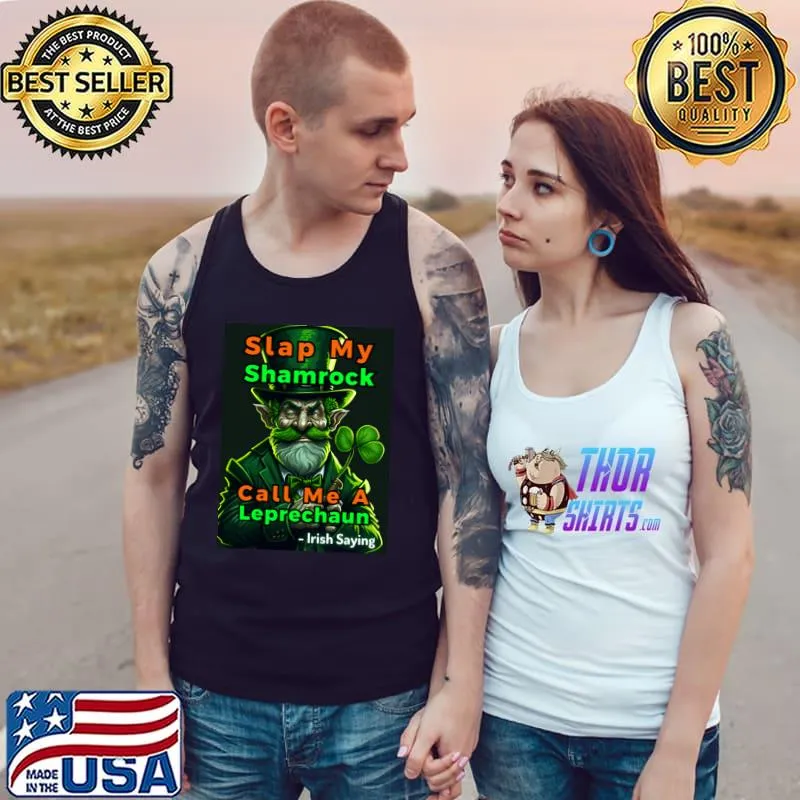 Irish Saying Slap My Shamrock Call Me A Leprechaun T-Shirt Tank Top