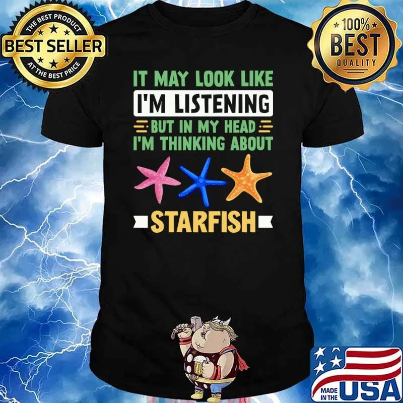It May Look Like Thinking About Starfish Lover T-Shirt