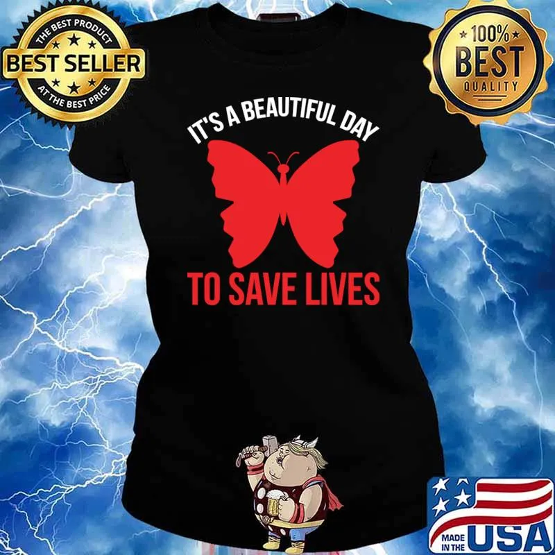 It's a beautiful day to save lives butterfly T-Shirt Ladies tee