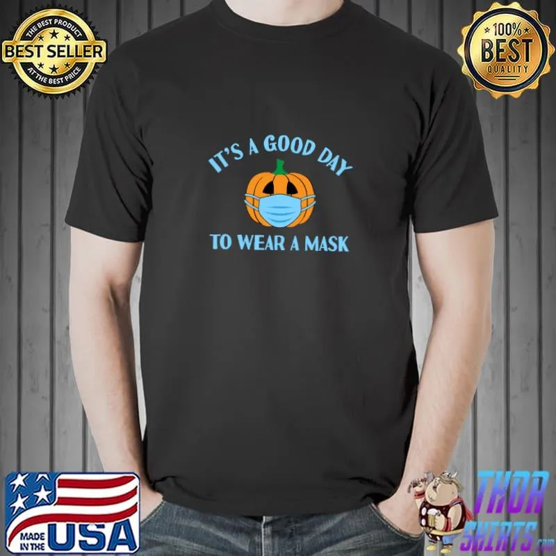 It’s A Good Day To Wear A Mask Jack-O-Lantern Halloween T-Shirt Unisex