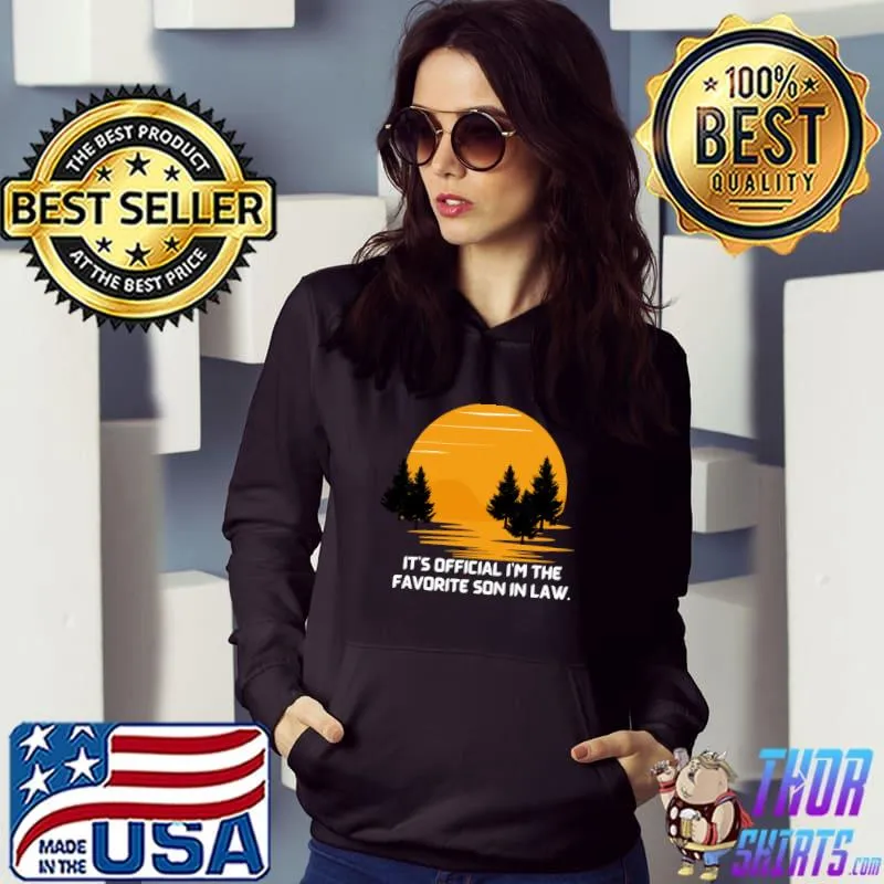 It's Official The Favorite Son In Law Sunset T-Shirt Hoodie