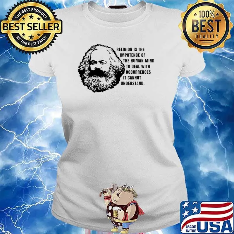 Karl marx religion is the impotence of the human mind to deal with occurrences T-Shirt Ladies tee