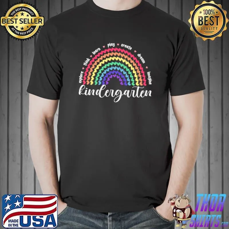 Kindergarten heart rainbow explore think learn play create dream T-Shirt