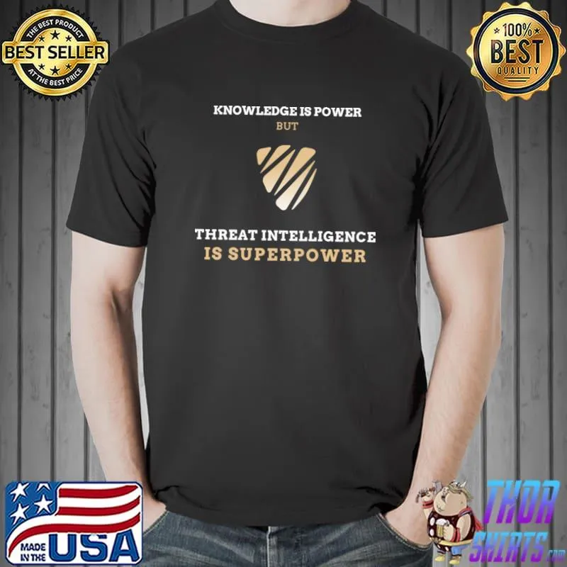Knowledge is power but threat intelligence is superpower T-Shirt Unisex