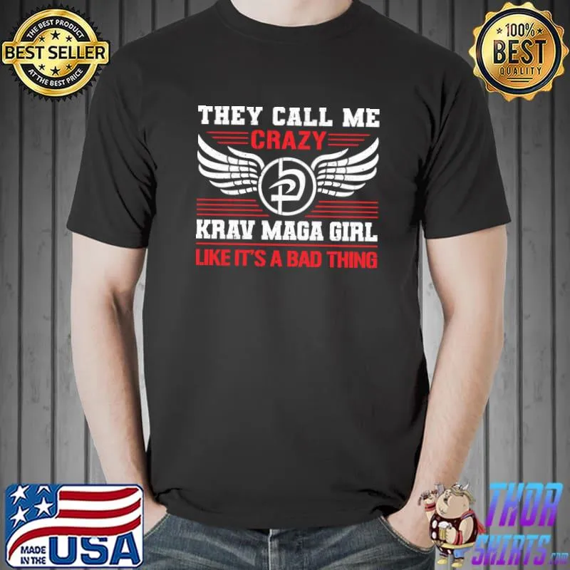 Krav Maga Martial Arts They Call Me Crazy Krav Maga Girl Like Bad Hing T-Shirt