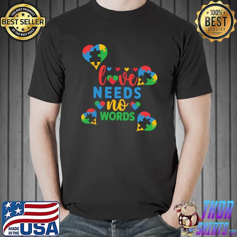 Love Needs No Words Hearts Autism Awareness T-Shirt