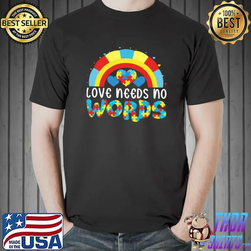 Love Needs No Words Rainbow And Hearts Autism Awareness T-Shirt