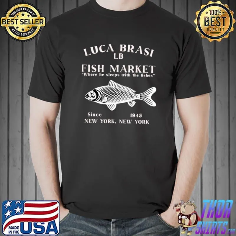 Luca Brasi Fish Market Worn Lts Since 1945 Where He Sleeps With The Fishes T-Shirt