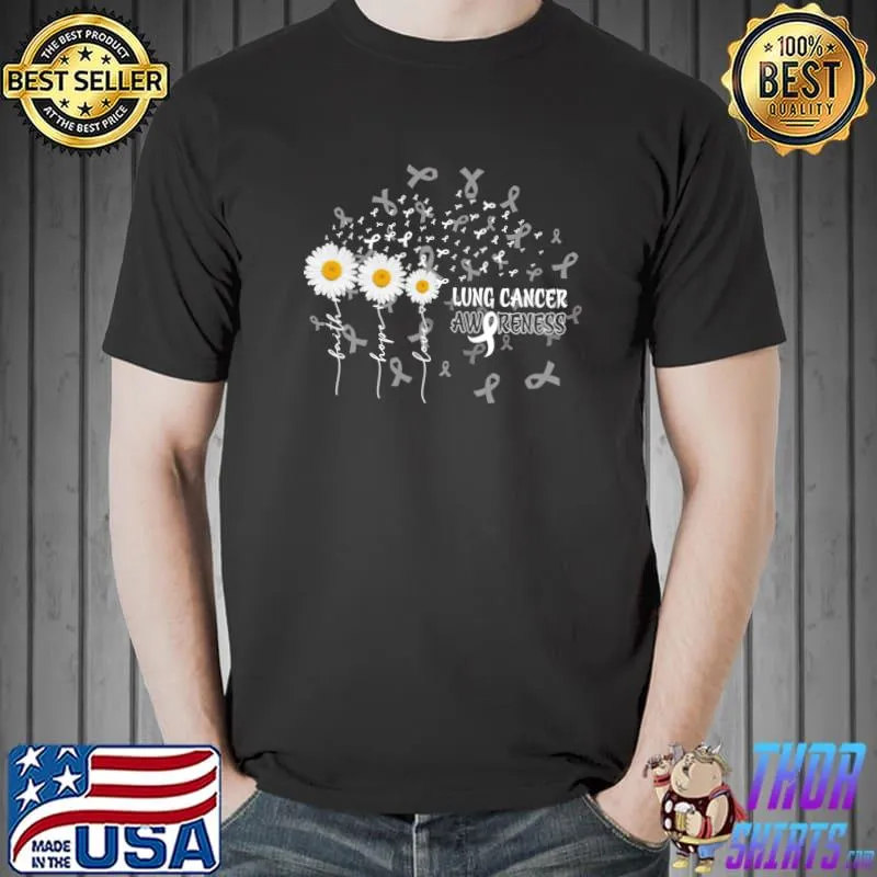 Lung cancer daisy flower faith hope love ribbon T-Shirt