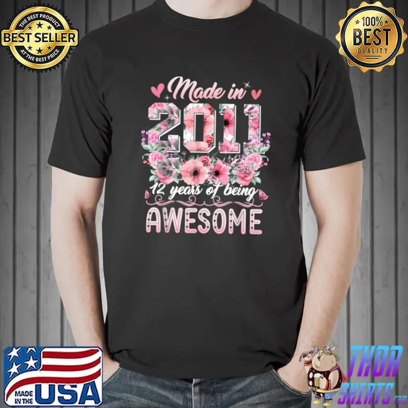 Made In 2011 12 Years Of Being Awesome Flowers 12th Birthday T-Shirt