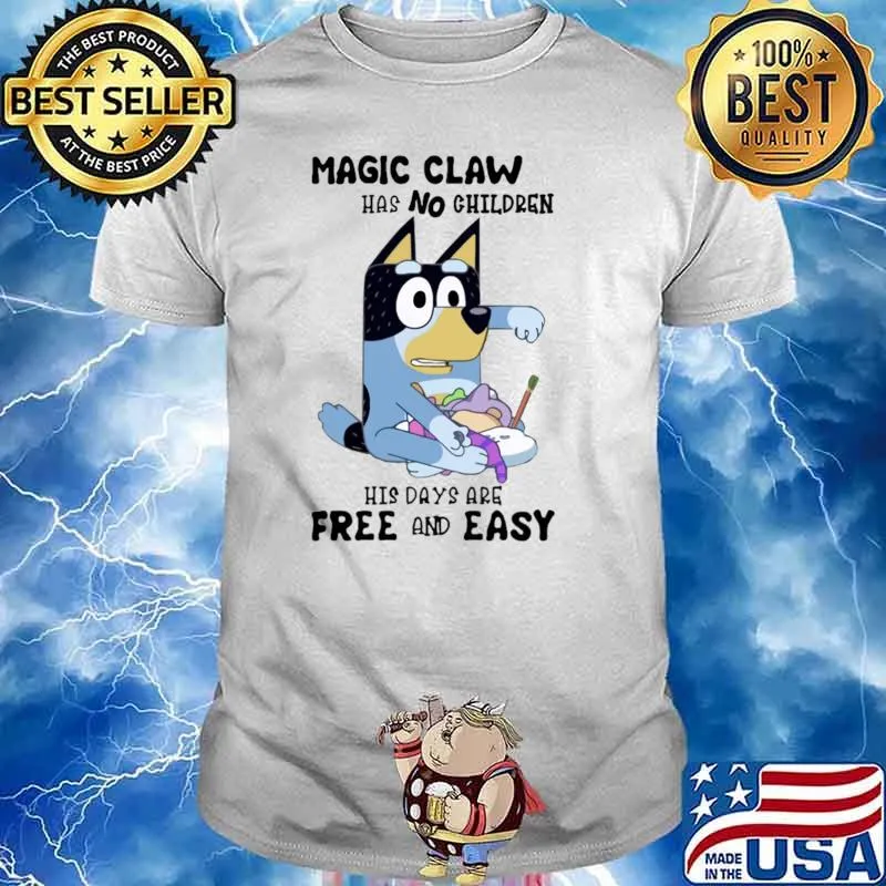 Magic claw has no children his days are free and easy bluey T-Shirt Unisex