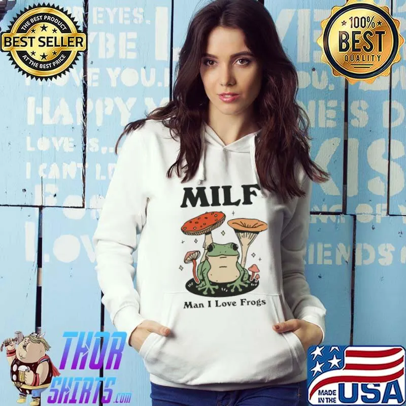 Man I Love Frogs MILF s Hoodie