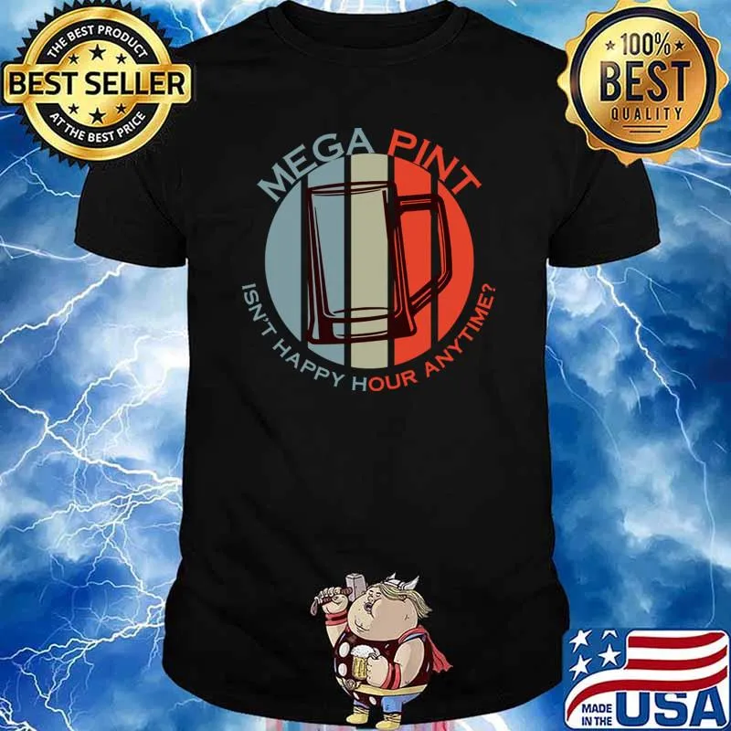 Mega Pint Isn’t Happy Hour Anytime Glass Vintage Sunset T-Shirt