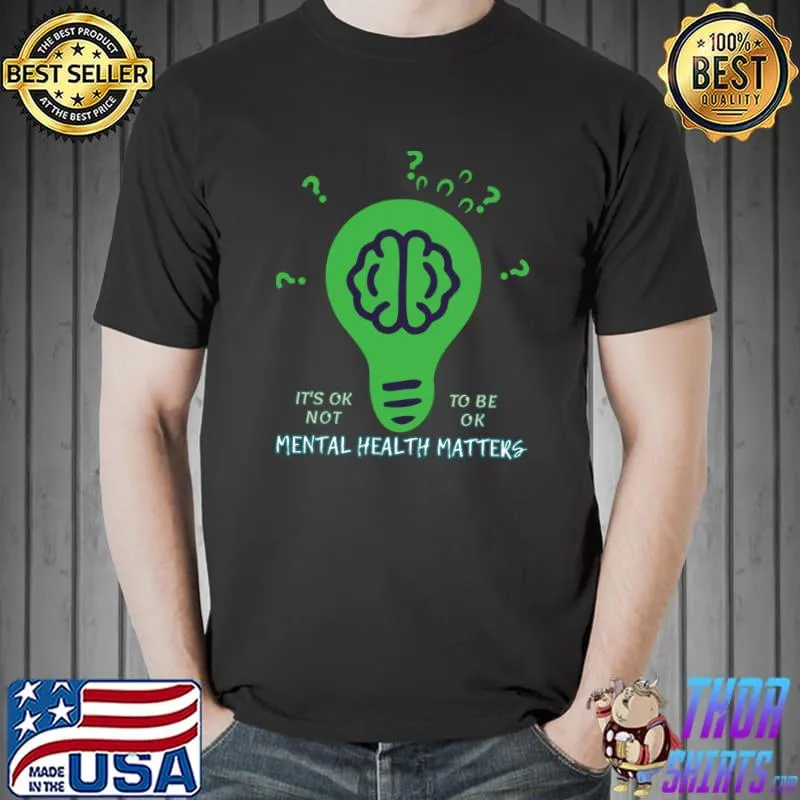 Mental Health Matters Ok Not To Be Ok Brain Question Mark Lights T-Shirt