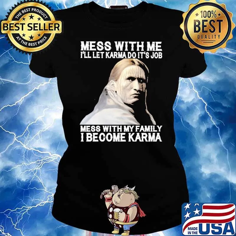 Mess With Me I'll let Karma do it's Job mess with my family I become Karma Native s Ladies tee