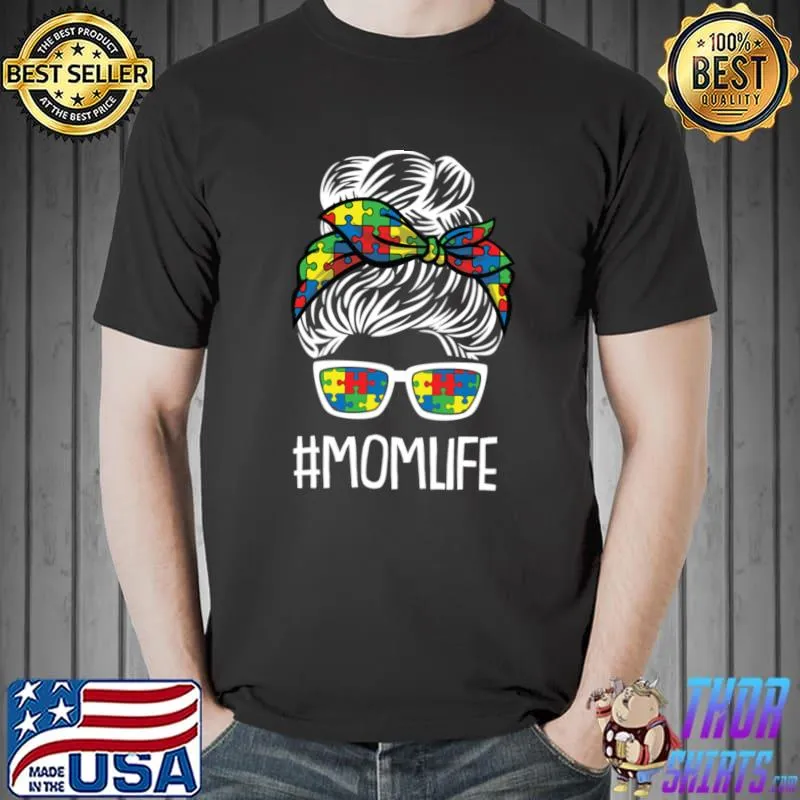 Mom-Life Messy Bun Sunglasses Autism Awareness Mama Mommy T-Shirt