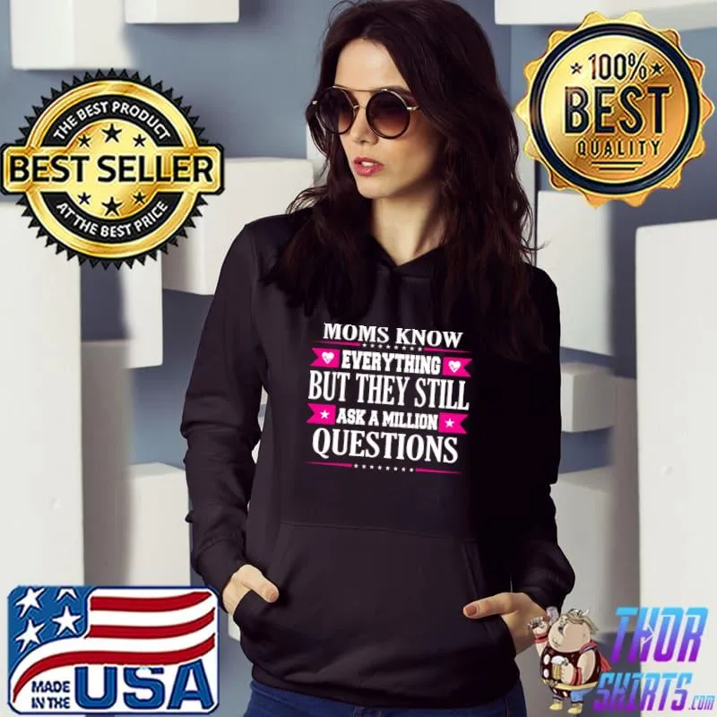 Moms know everything but they still ask questions stars hearts T-Shirt Hoodie