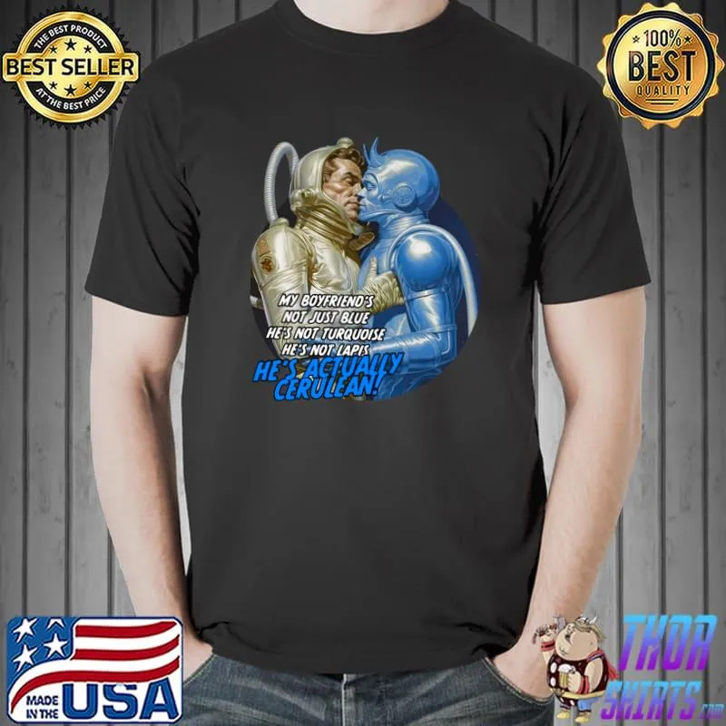 My boyfriend's not just blue love in space cerulean boyfriend T-Shirt