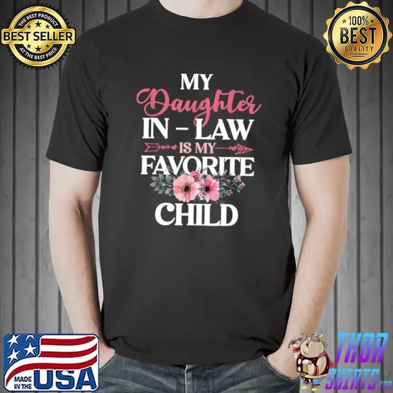 My Daughter In Law Is My Favorite Child Happy Mother's Day Flowers T-Shirt