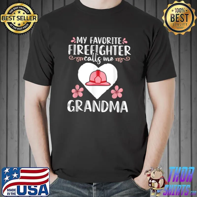 My Favorite Firefighter Calls Me Grandma Mom Flowers T-Shirt