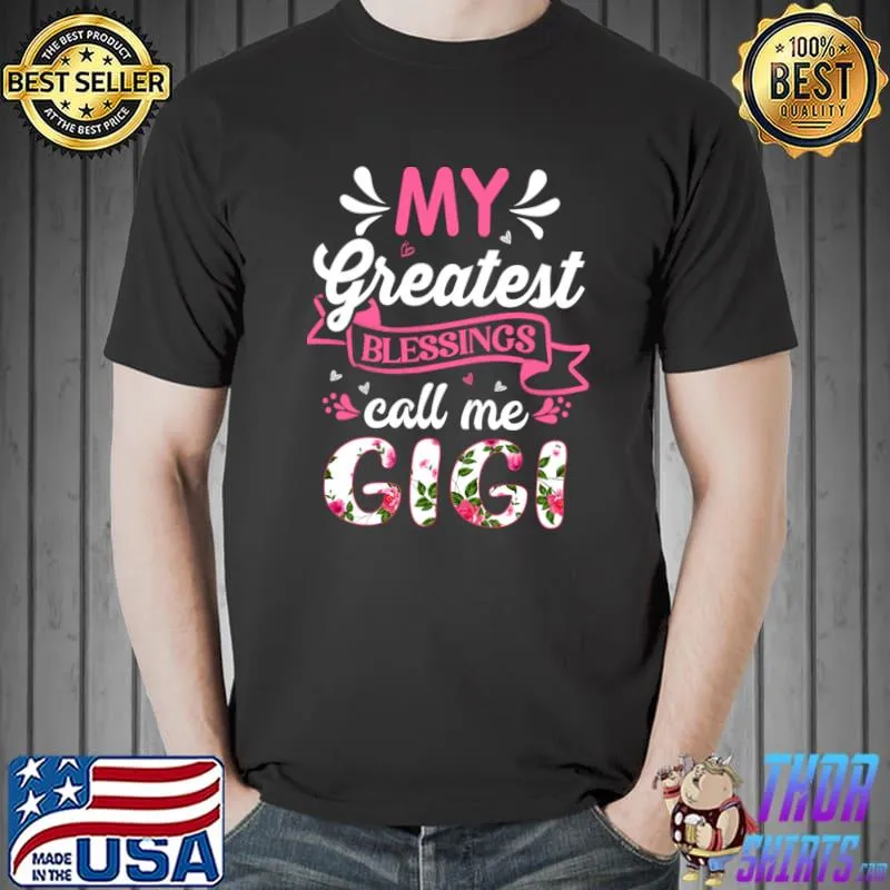 My Greatest Blessings Call Me Gigi Flowers T-Shirt Unisex