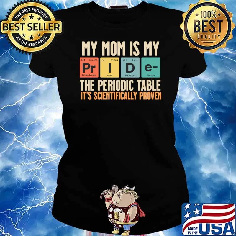 My Mom Is My Pride Periodic Table Scientifically Proven Retro T-Shirt Ladies tee