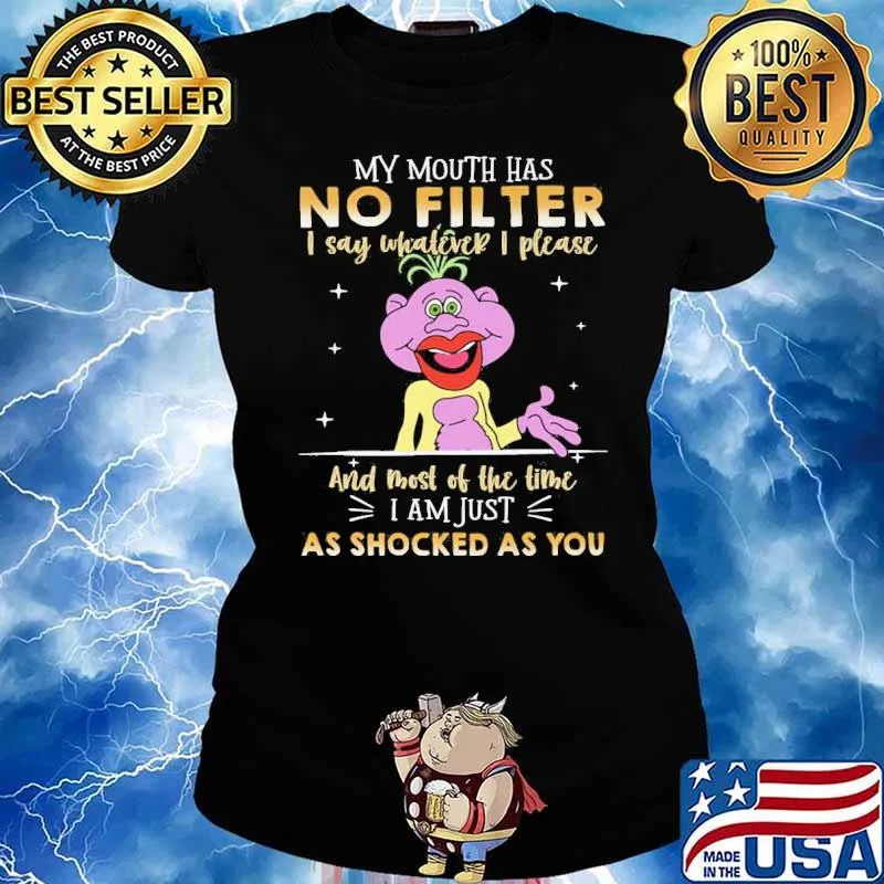 My mouth has no filter I say whatever I please and most of the time I am just as shocked as you Peanut Jeff Dunham s Ladies tee
