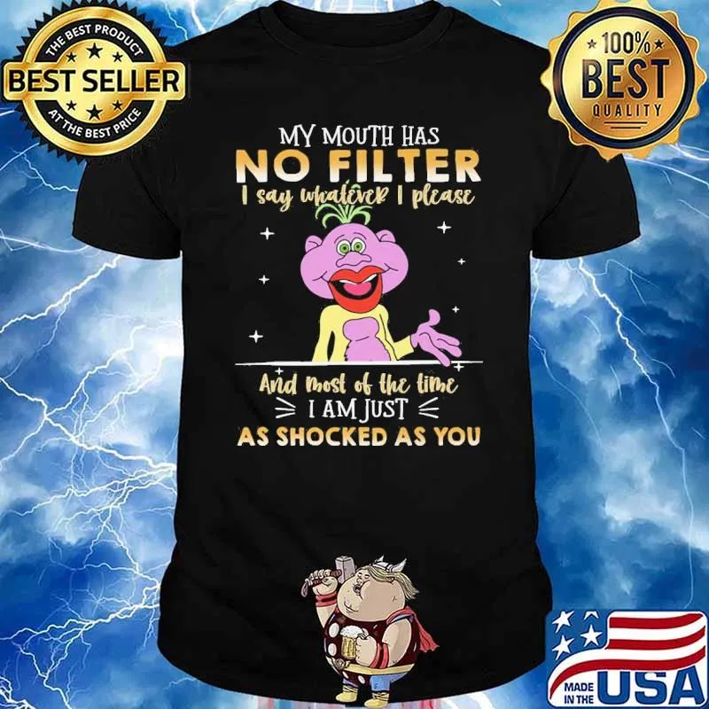 My mouth has no filter I say whatever I please and most of the time I am just as shocked as you Peanut Jeff Dunham shirt