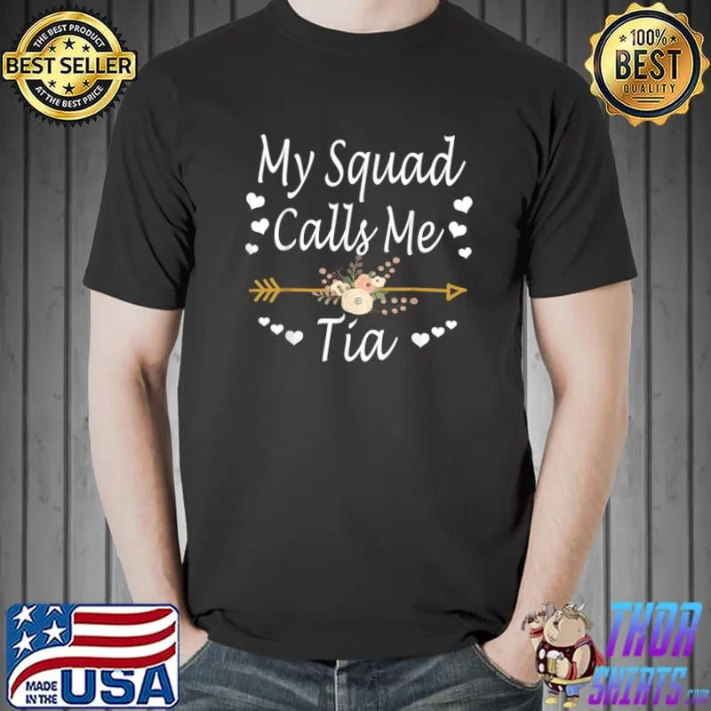 My Squad Calls Me Tia Mothers Day Flowers Hearts T-Shirt Unisex