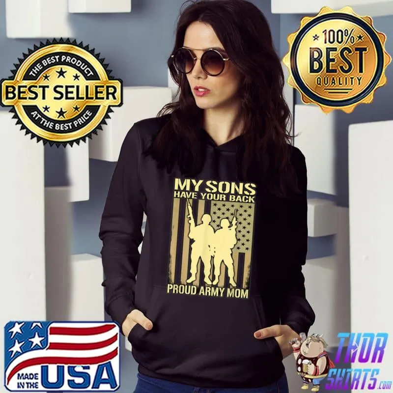 My Two Sons Have Your Back Proud Army Mom Veteran American Flag T-Shirt Hoodie