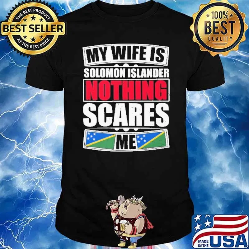 My Wife Is Solomon Islander Nothing Scares Me flag shirt