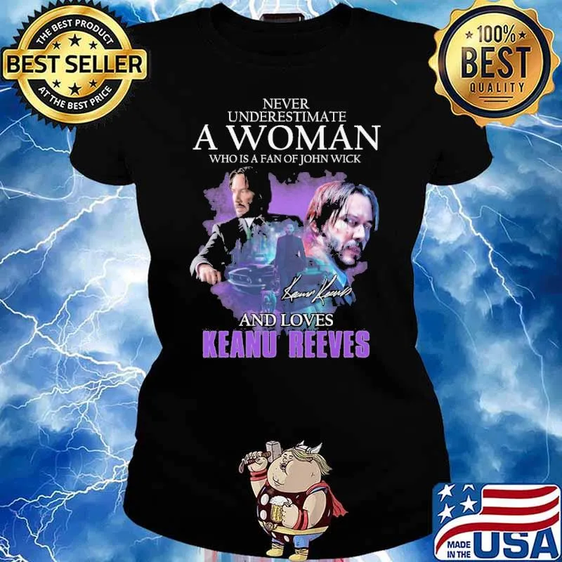 Never underestimate a woman who is a fan of John Wick and loves Keanu Reeves signature s Ladies tee