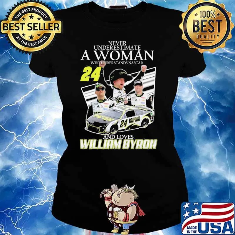 Never underestimate a woman who understands nascar 24 and loves William Byron signature s Ladies tee