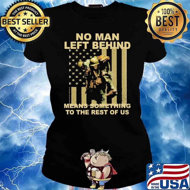 No Man Left Behind means something to the rest of us America flag s Ladies tee