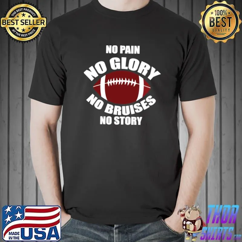 No Pain Glory Bruises Story Football Sport Lover T-Shirt