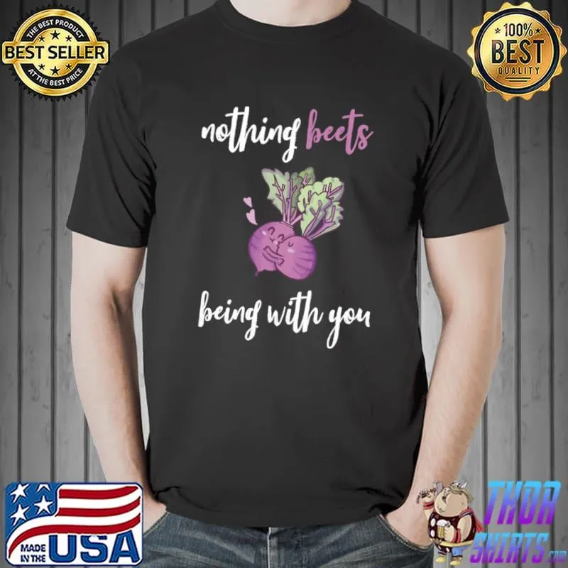 Nothing beets being with you purple radish T-Shirt