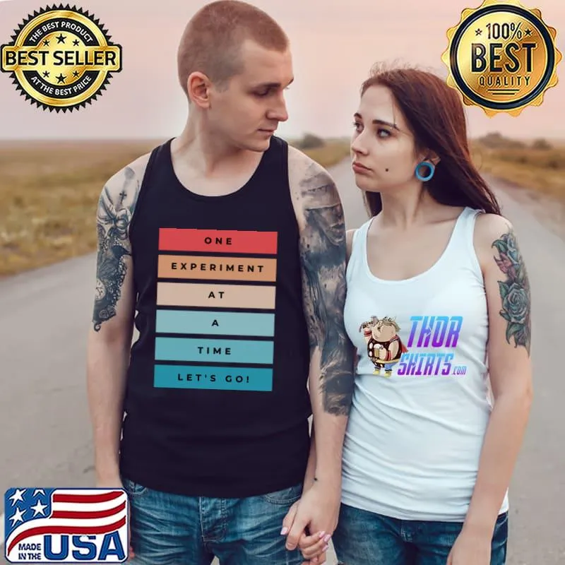 One experiment at a time let's go retro T-Shirt Tank Top