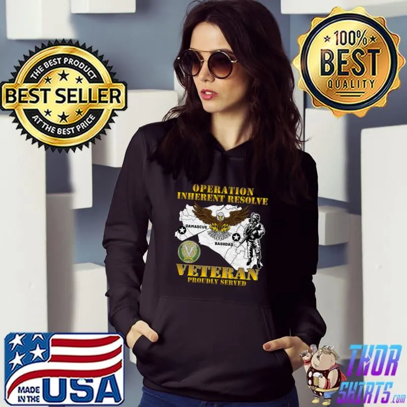 Operation Inherent Resolve Veteran Proudly Served Eagle Vintage T-Shirt Hoodie