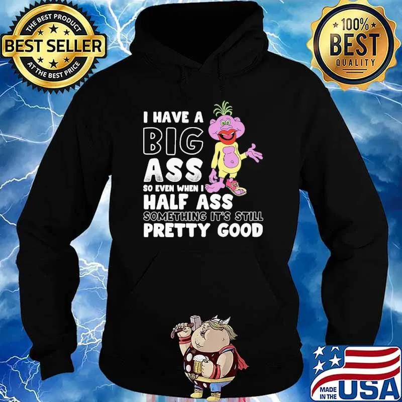 Peanut Jeff Dunham I have a big ass so even when I half ass something it's still pretty good s Hoodie