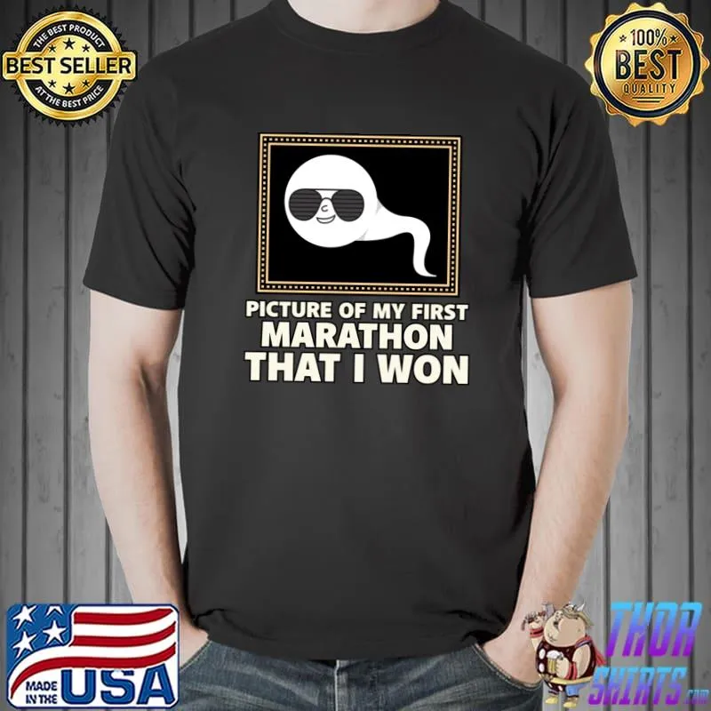Picture Of My First Marathon That I Won Sperm Wear Glasses T-Shirt