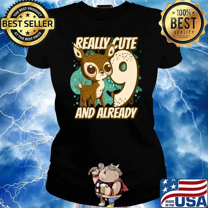 Really Cute And Already 9 Fawn Children Birthday T-Shirt Ladies tee