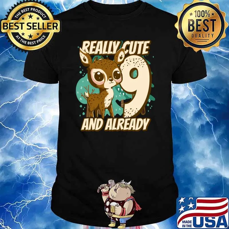 Really Cute And Already 9 Fawn Children Birthday T-Shirt