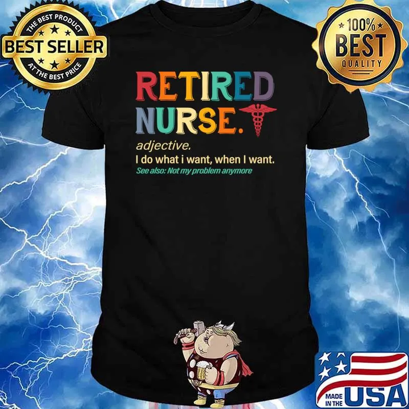 Retired nurse i do what i want when i want adj retro T-Shirt